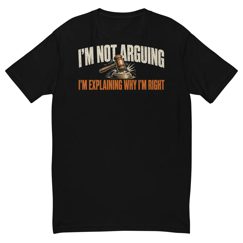 I'm Not Arguing, I'm Explaining on a Black men's fitted t-shirt