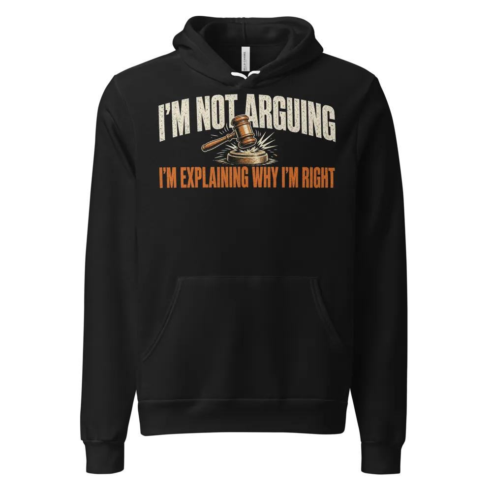 I'm Not Arguing, I'm Explaining Gavel Hoodie on a Black unisex pullover hoodie