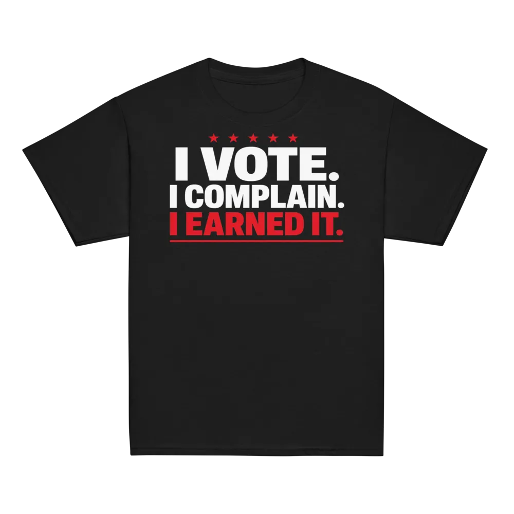I Vote. I Complain. I Earned It. on a Black youth classic tee