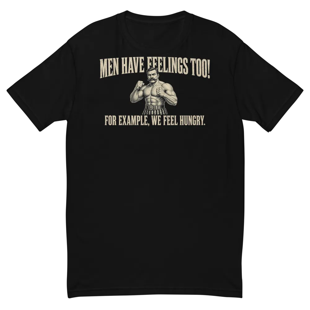 Men Have Feelings Too on a Black men's fitted t-shirt
